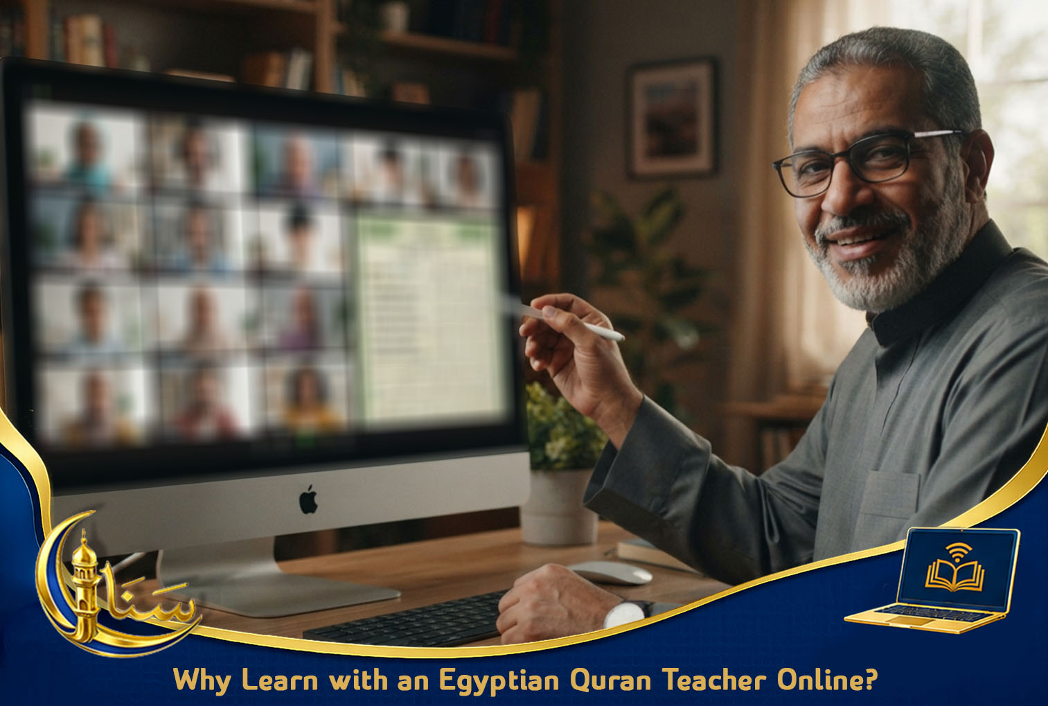 Why Learn with an Egyptian Quran Teacher Online?