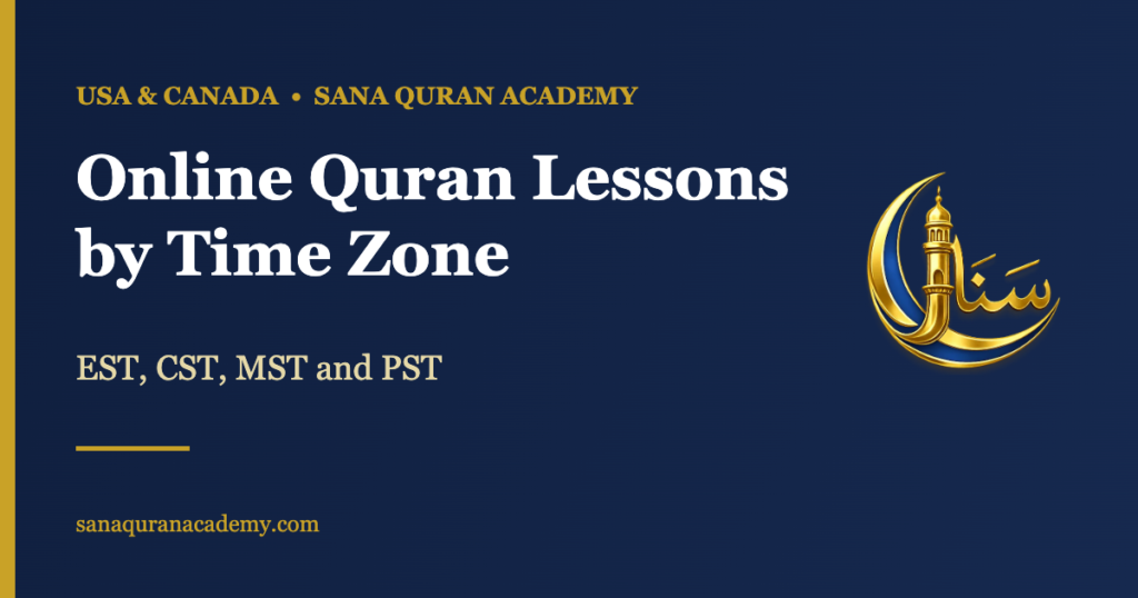 Online Quran Lessons by Time Zone - EST, CST, MST and PST | Sana Quran Academy