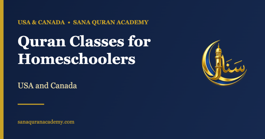 Quran Classes for Homeschoolers - USA and Canada | Sana Quran Academy